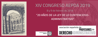 XIV Congreso de la Asociación Española de Profesores de Derecho Administrativo - 8 y 9 de febrero de 2019 - Murcia
